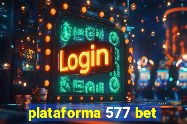 plataforma 577 bet